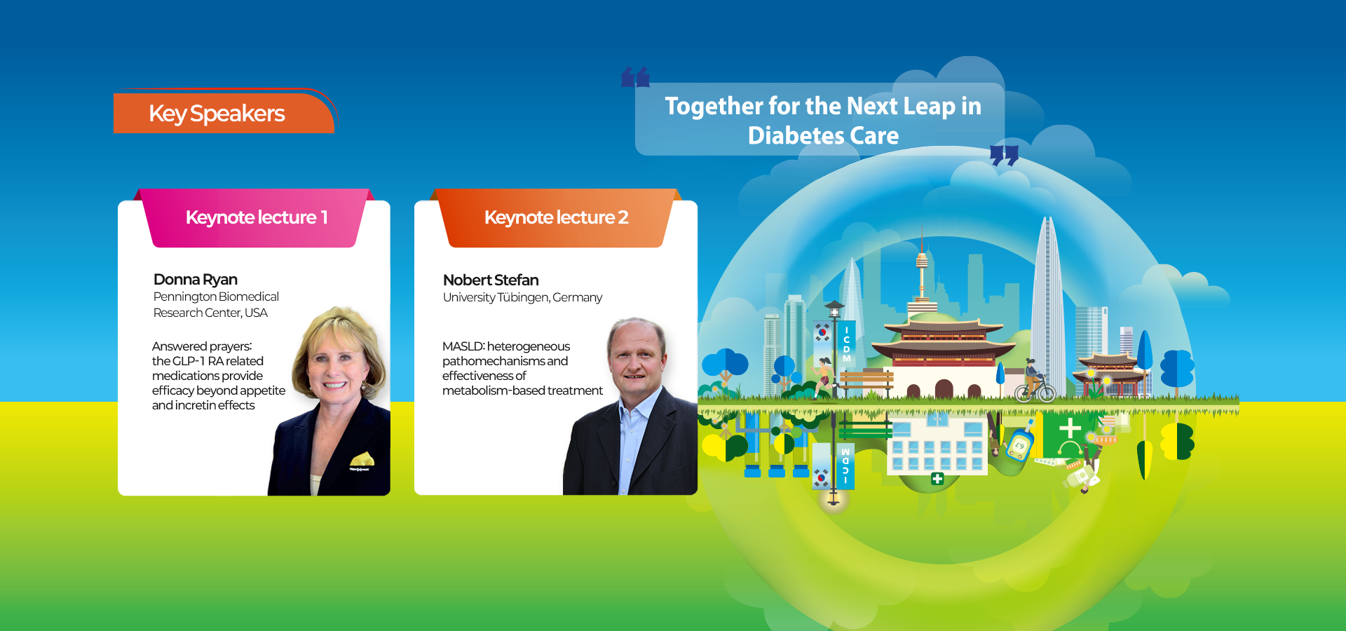 The Next Chapter in Diabetes: Crossing the Boundaries. KDA Korea Diabetes Association Scientific Meeting. ICDM 2026. 2025 International Congress of Diabetes and Metabolism.